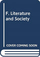 Book cover of: F. Literature and Society. By: Terrence Hawkes