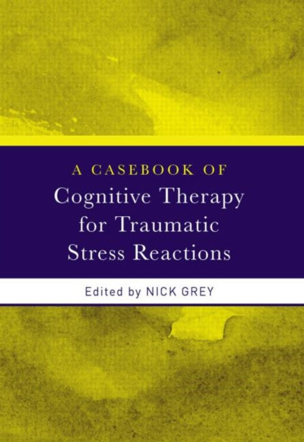 Book cover of: Casebook of Cognitive Therapy for Traumatic Stress Reactions