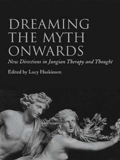 Book cover of: Dreaming the Myth Onwards. By: Lucy Huskinson