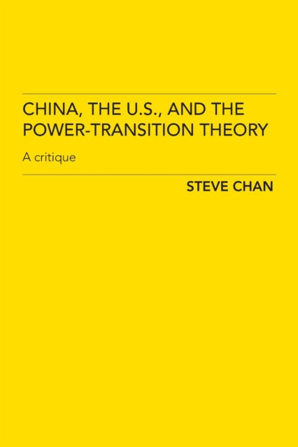 Book cover of: China, the US and the Power-Transition Theory. By: Steve Chan