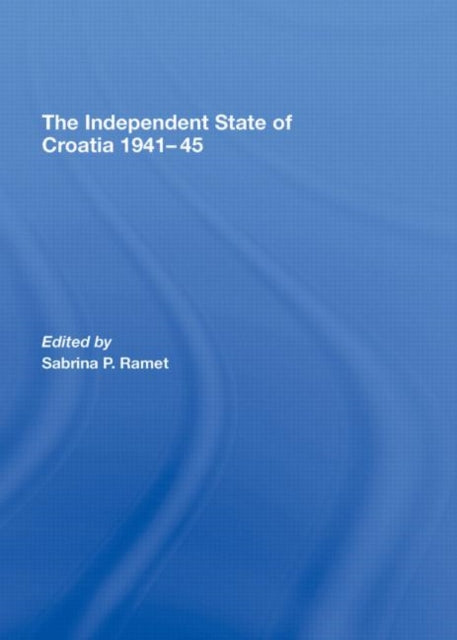Book cover of: Independent State of Croatia 1941-45. By: Sabrina P. Ramet