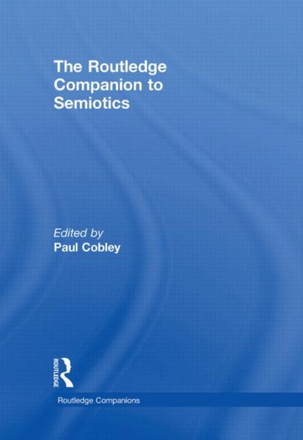 Book cover of: Routledge Companion to Semiotics. By: Paul Cobley