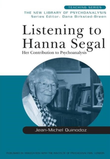 Book cover of: Listening to Hanna Segal. By: Jean-M Quinodoz, Jean-Michel Quinodoz