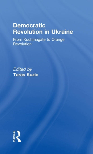 Book cover of: Democratic Revolution in Ukraine. By: Taras Kuzio