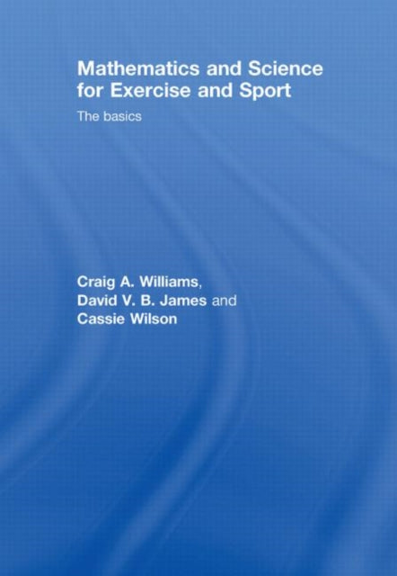 Book cover of: Mathematics and Science for Exercise and Sport. By: Craig Williams, Craig A. Williams