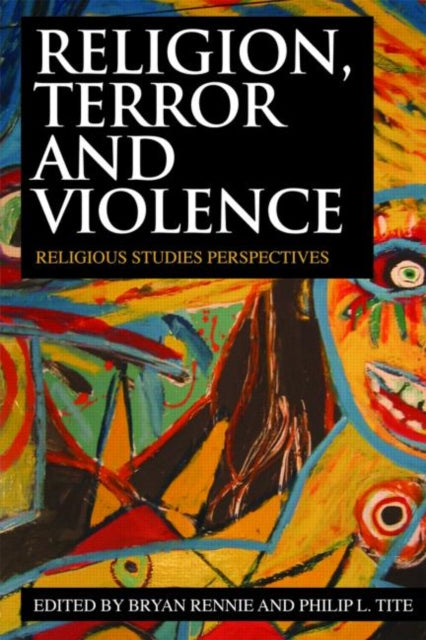 Book cover of: Religion, Terror and Violence. By: Bryan Rennie: P