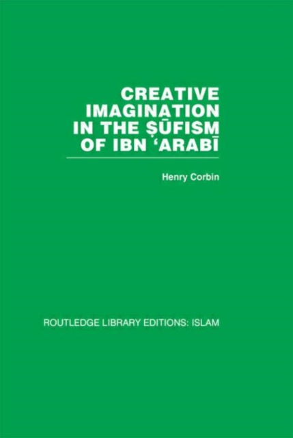 Book cover of: Creative Imagination in the Sufism of Ibn 'Arabi. By: Corbin, Henry.