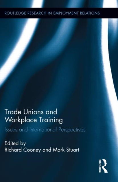 Book cover of: Trade Unions and Workplace Training. By: Richard Cooney