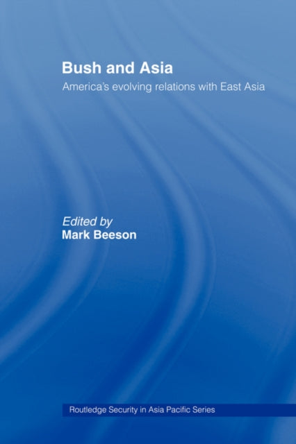 Book cover of: Bush and Asia. By: Mark Beeson