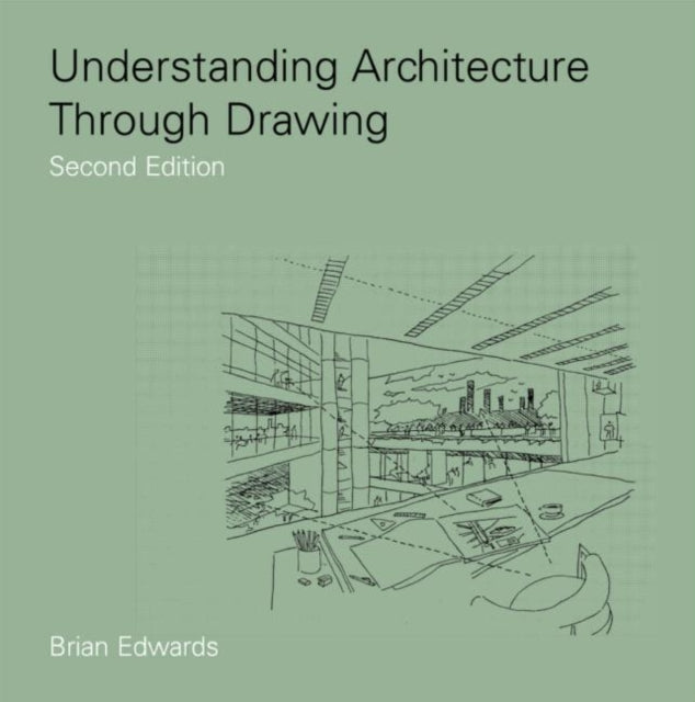 Book cover of: Understanding Architecture Through Drawing. By: Brian Edwards, Edwards, Brian