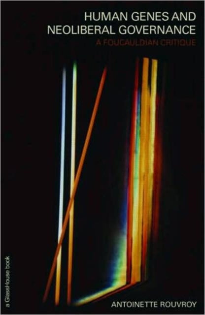 Book cover of: Human Genes and Neoliberal Governance. By: Antoinette Rouvroy