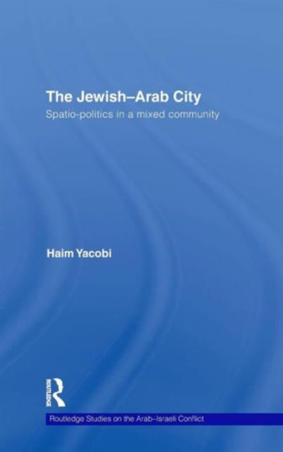 Book cover of: Jewish-Arab City. By: Haim Yacobi