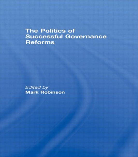 Book cover of: Politics of Successful Governance Reforms. By: Mark Robinson