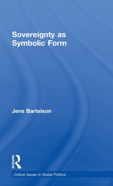 Book cover of: Sovereignty as Symbolic Form. By: Jens Bartelson