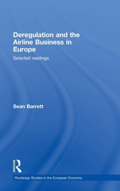 Book cover of: Deregulation and the Airline Business in Europe. By: Sean D. Barrett
