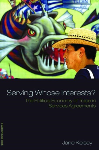 Book cover of: Serving Whose Interests?. By: Jane Kelsey