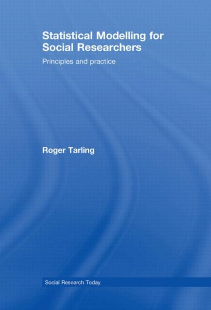 Book cover of: Statistical Modelling for Social Researchers. By: Roger Tarling
