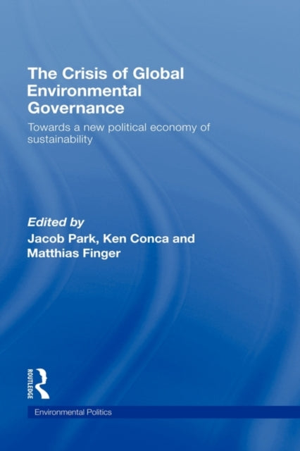 Book cover of: Crisis of Global Environmental Governance. By: Jacob Park: Ken