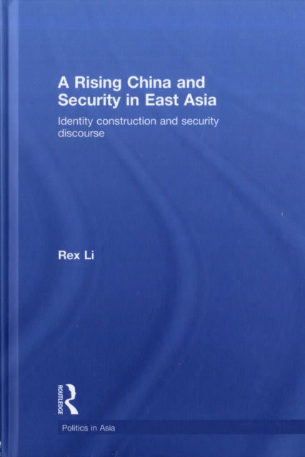 Book cover of: Rising China and Security in East Asia. By: Rex Li