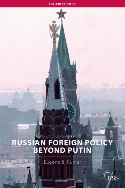 Book cover of: Russian Foreign Policy Beyond Putin. By: Eugene B. Rumer, Eugene Rumer