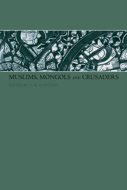 Book cover of: Muslims, Mongols and Crusaders. By: Dr Gerald Hawti