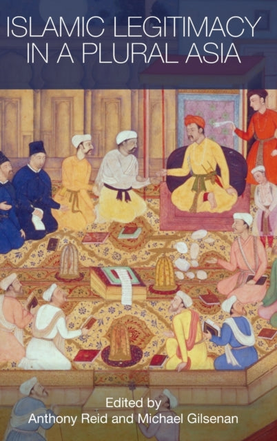 Book cover of: Islamic Legitimacy in a Plural Asia. By: Anthony  Reid: