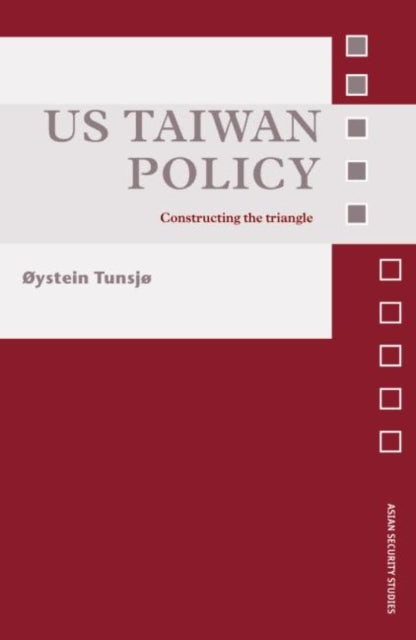 Book cover of: US Taiwan Policy. By: Øystein Tunsjø