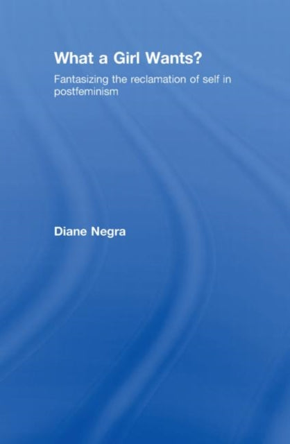 Book cover of: What a Girl Wants?. By: Diane Negra