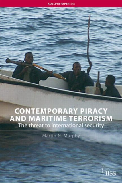 Book cover of: Contemporary Piracy and Maritime Terrorism. By: Martin N. Murphy, Martin N Murphy