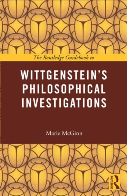 Book cover of: Routledge Guidebook to Wittgenstein's Philosophical Investigations. By: Marie McGinn