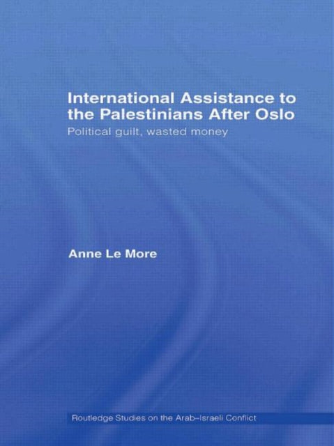 Book cover of: International Assistance to the Palestinians after Oslo. By: Anne Le More