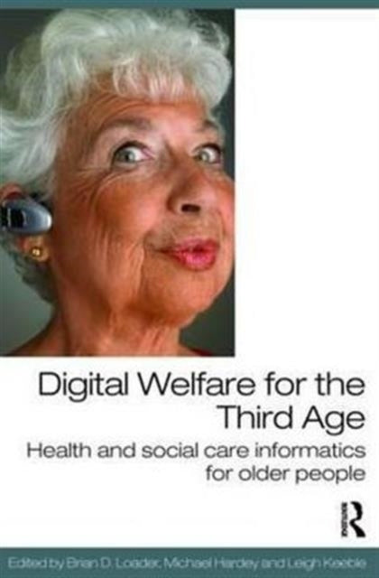 Book cover of: Digital Welfare for the Third Age. By: Brian D. Loader