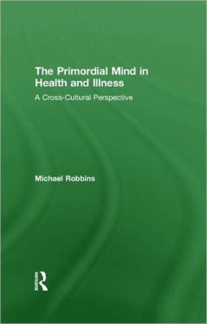 Book cover of: Primordial Mind in Health and Illness. By: Robbins, Michael M.D.