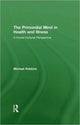 Book cover of: Primordial Mind in Health and Illness. By: Robbins, Michael M.D.