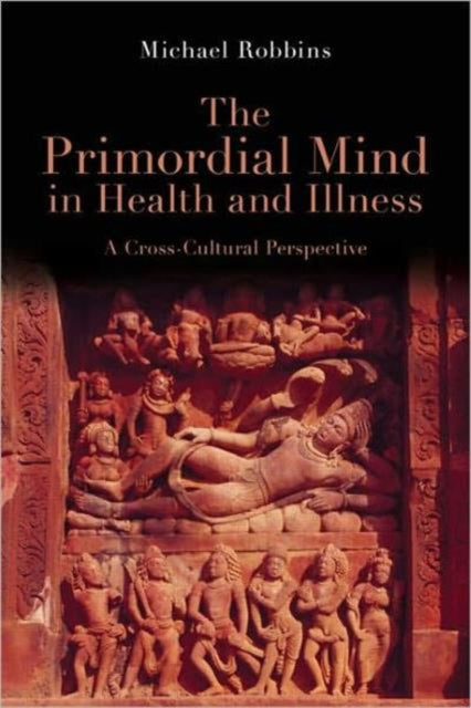 Book cover of: Primordial Mind in Health and Illness. By: Robbins, Michael M.D.