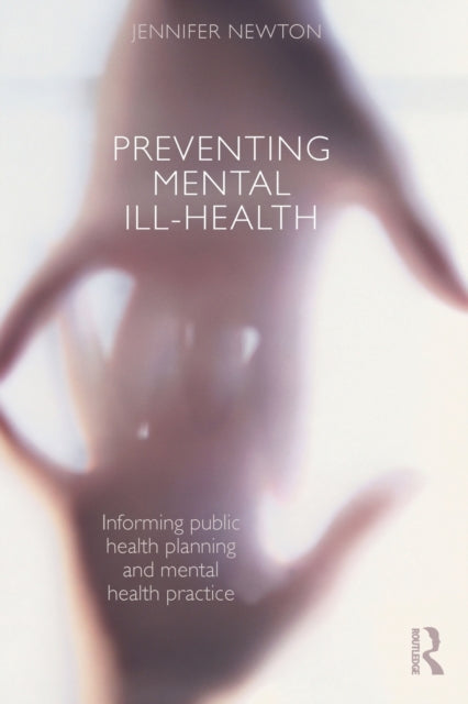 Book cover of: Preventing Mental Ill-Health. By: Jennifer Newton