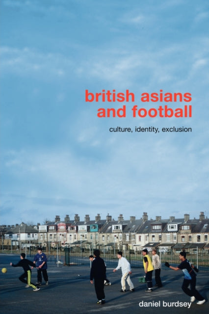 Book cover of: British Asians and Football. By: Daniel Burdsey