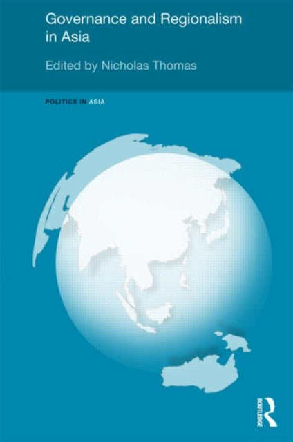 Book cover of: Governance and Regionalism in Asia. By: Nicholas Thomas