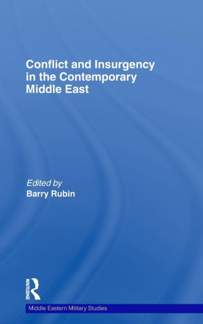 Book cover of: Conflict and Insurgency in the Contemporary Middle East. By: Barry Rubin