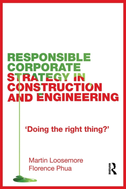 Book cover of: Responsible Corporate Strategy in Construction and Engineering. By: Martin Loosemore, Marti Loosemore