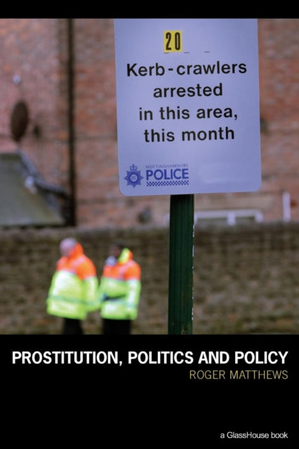 Book cover of: Prostitution, Politics & Policy. By: ROGER MATTHEWS