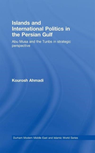 Book cover of: Islands and International Politics in the Persian Gulf. By: Kourosh Ahmadi