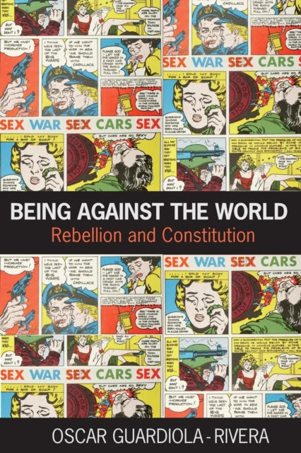 Book cover of: Being Against the World. By: Oscar Guardiola-Rivera