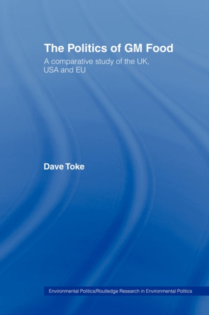 Book cover of: Politics of GM Food. By: Dave Toke