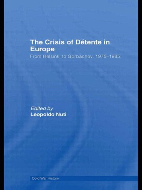 Book cover of: Crisis of Detente in Europe. By: Leopoldo Nuti