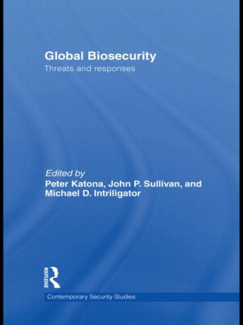 Book cover of: Global Biosecurity. By: Peter Katona