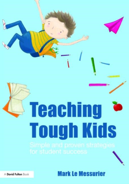 Book cover of: Teaching Tough Kids. By: Mark Le Messurier