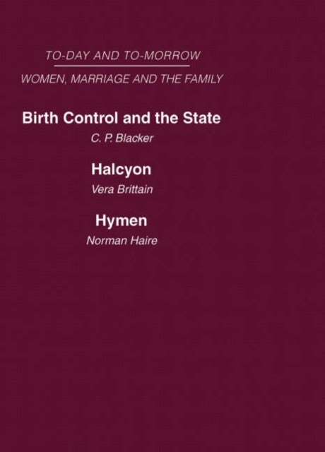 Book cover of: Today and Tomorrow Volume 3 Women, Marriage and the Family. By: Blacker, Brittain, Haire, Brittain