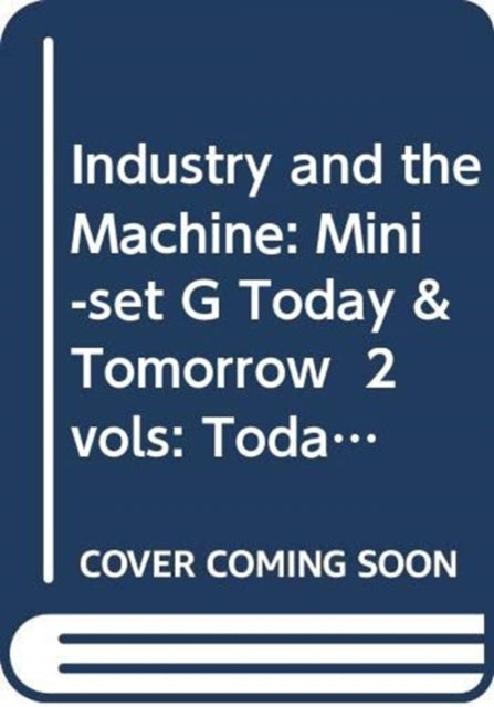 Book cover of: Industry and the Machine: Mini-set G Today & Tomorrow 2 vols