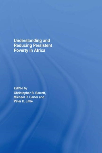 Book cover of: Understanding and Reducing Persistent Poverty in Africa. By: Christo Barrett